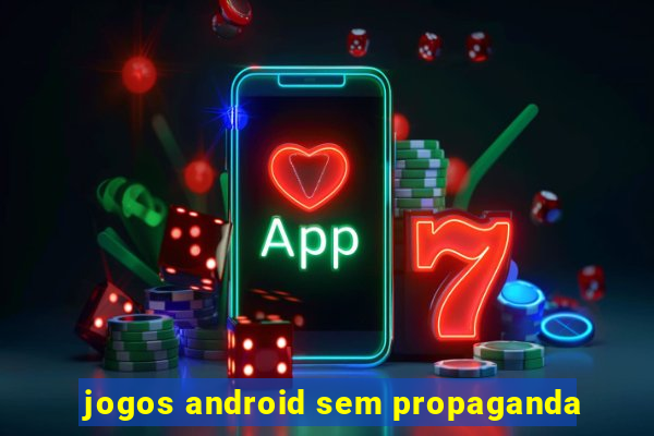 jogos android sem propaganda